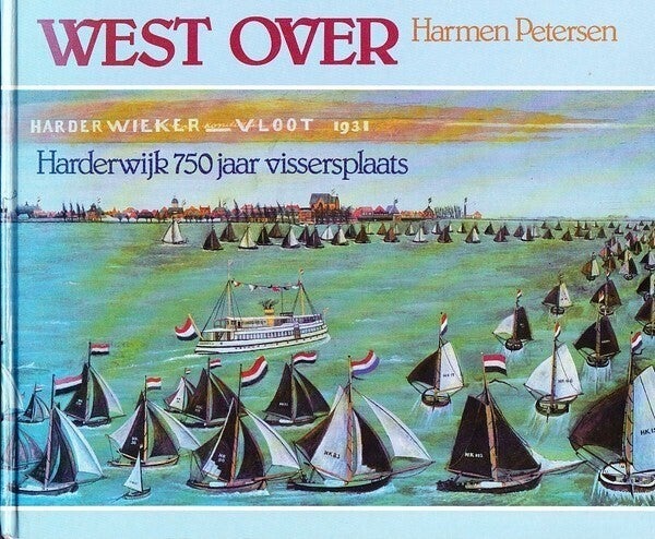 Petersen - West Over. Harderwijk 750 jaar vissersplaats