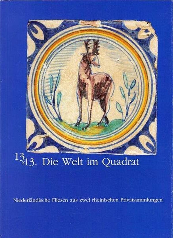 Petri - 13x13. Die Welt im Quadrat, Niederländische Fliesen
