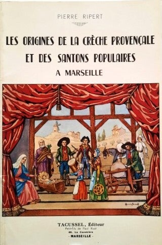 Ripert - Les origines de la creche provencale et des Santos populaires a Marseille - Kerststalfiguren