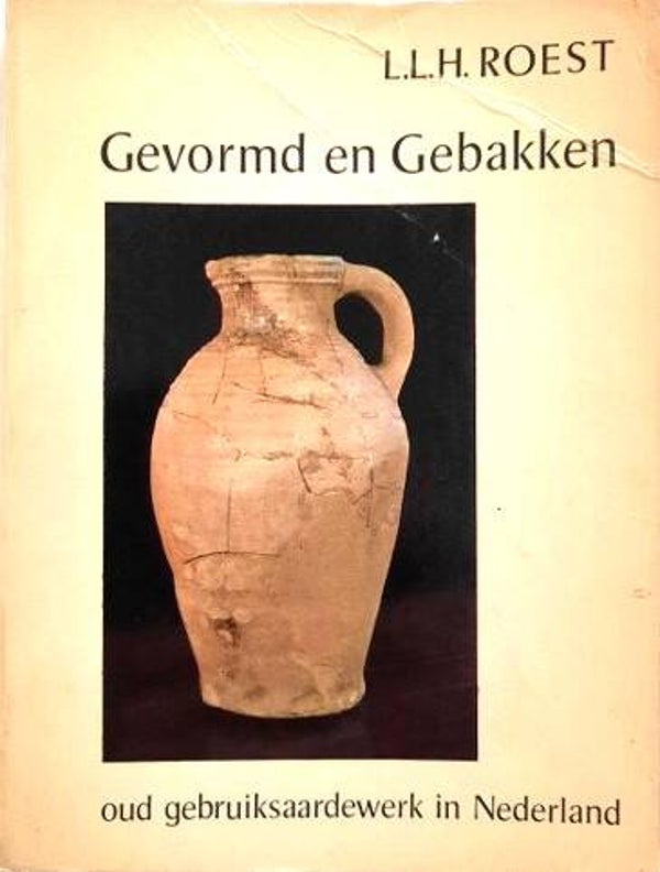 Roest - Gevormd en gebakken. Oud gebruiksaardewerk in Nederland