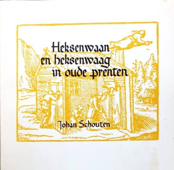 Schouten - Heksenwaan en heksenwaag in oude prenten