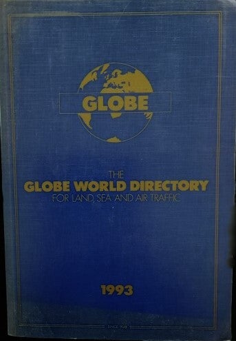 The Globe World Directory for Land, Sea and Air Traffic 1993