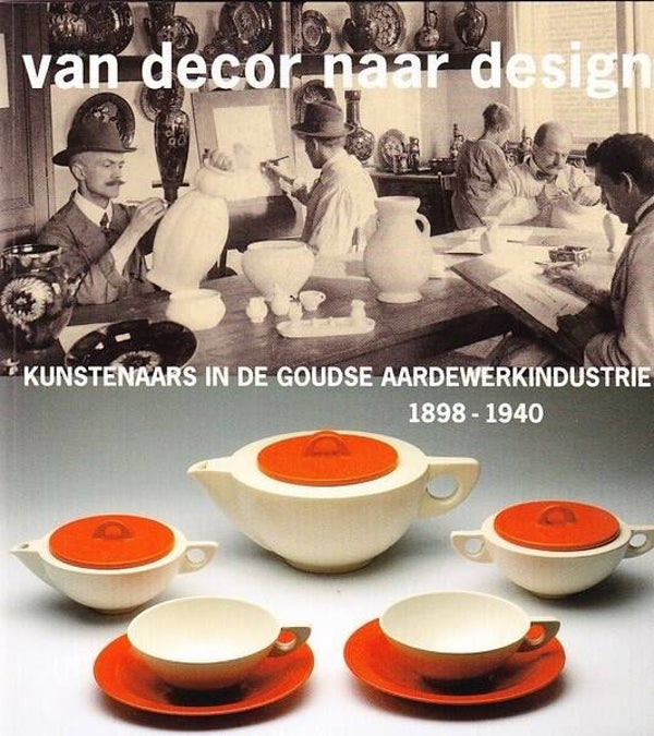 Vogel - Van decor naar design - Kunstenaars in de Goudse Aardewerkindustrie 1898-1940