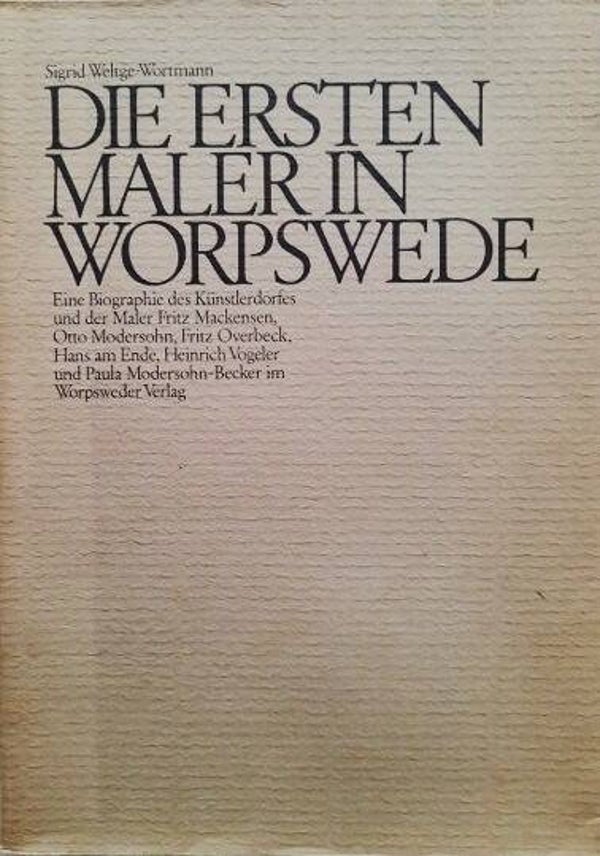 Weltge-Wortmann - Die Ersten Maler in Worpswedde