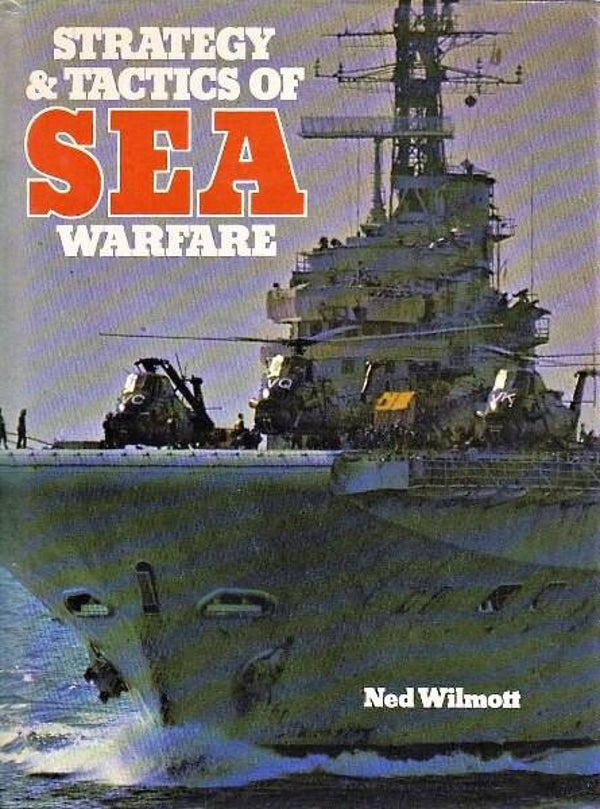Wilmott - Strategy and Tactics of Sea Warfare