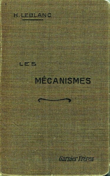 Leblanc - Mécanismes. Traité élémentaire de cinématique appliquée