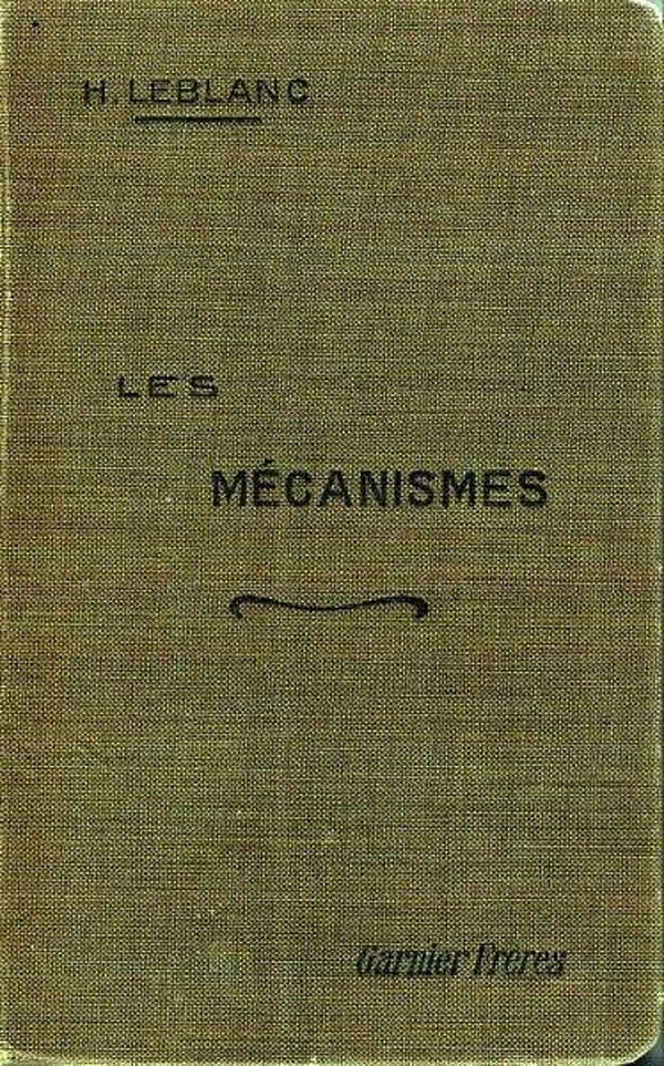 Leblanc - Mécanismes. Traité élémentaire de cinématique appliquée