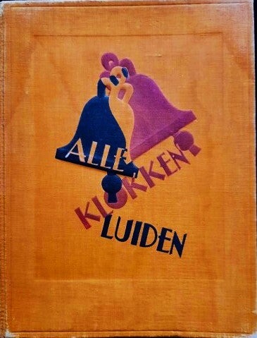 Alle klokken luiden (1e druk) kerkklokken, beiaardiers en klokkentorens