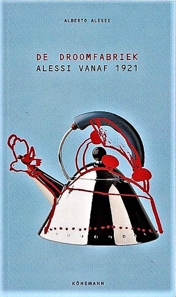 Alessi - De Droomfabriek Alessi vanaf 1921
