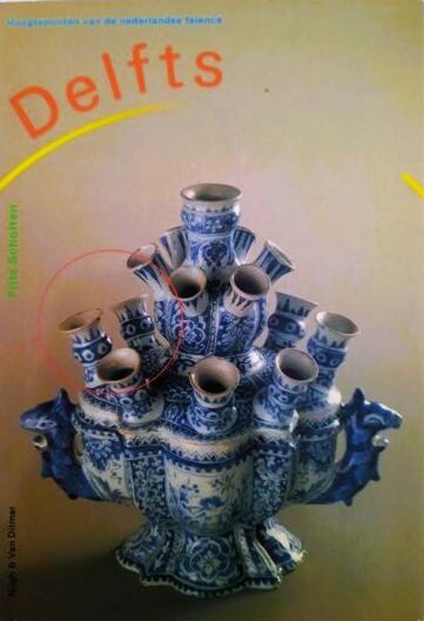Scholten - Delfts. Hoogtepunten van de Nederlandse Faience