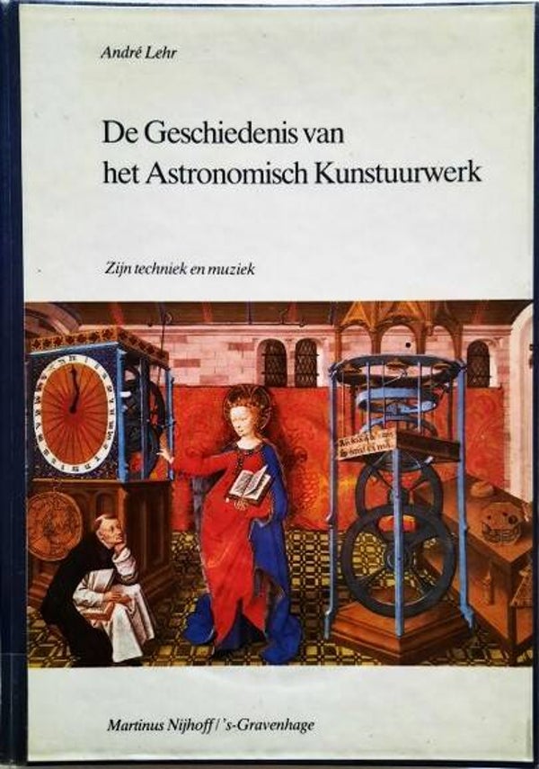 Lehr - De Geschiedenis van het Astronomisch Kunstuurwerk