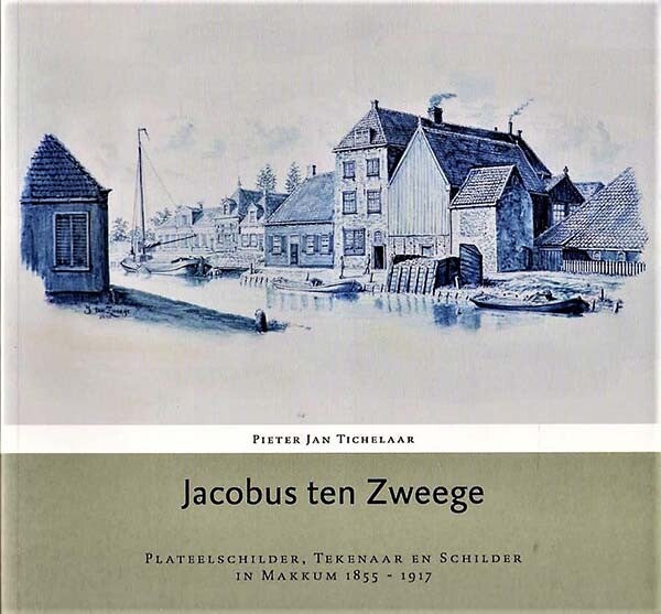 Tichelaar - Jacobus ten Zweege (Plateelschilder Makkum 1855-1917)