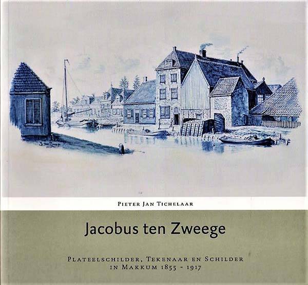 Tichelaar - Jacobus ten Zweege (Plateelschilder Makkum 1855-1917)