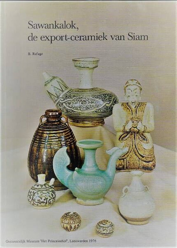Refuge - Sawankalok, de export-ceramiek van Siam