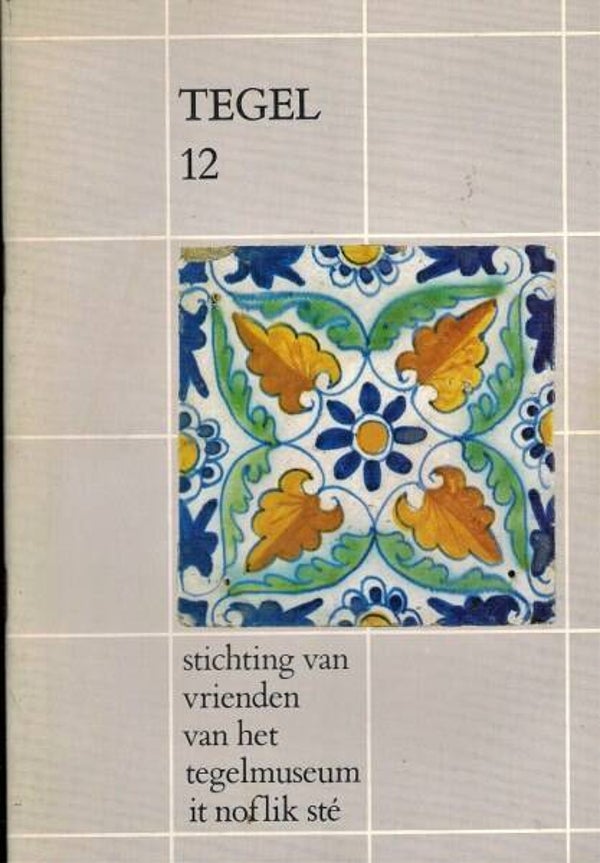 Tegel 12. Stichting van Vrienden van het Tegelmuseum It Noflik Sté
