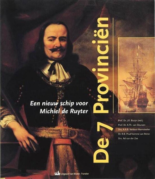 Bruijn – De Zeven Provinciën. Een nieuw schip voor Michiel de Ruyter