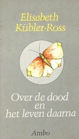 Kubler-Ross – Over de dood en het leven daarna