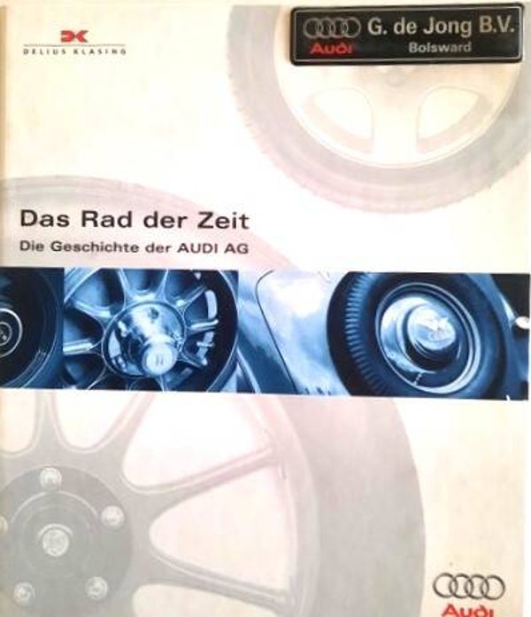 Das Rad der Zeit - Die Geschichte der AUDI AG