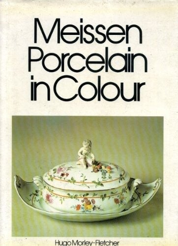 Morley-Fletcher - Meissen Porcelain in colour