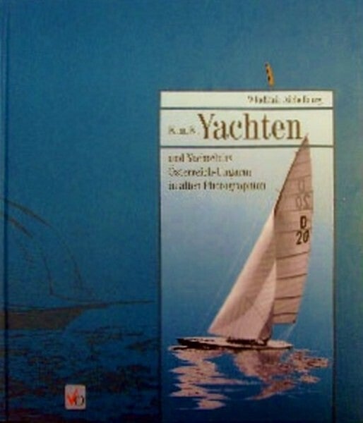 Aichelburg - K.u.K. Yachten und Yachtclubs Österreich-Ungarns in alten Photographien
