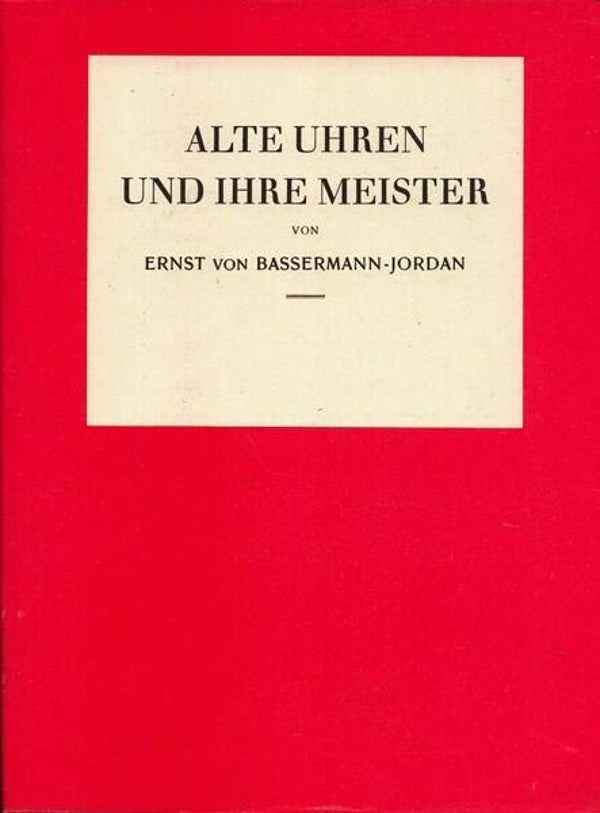 Bassermann-Jordan - Alte Uhren und ihre Meister
