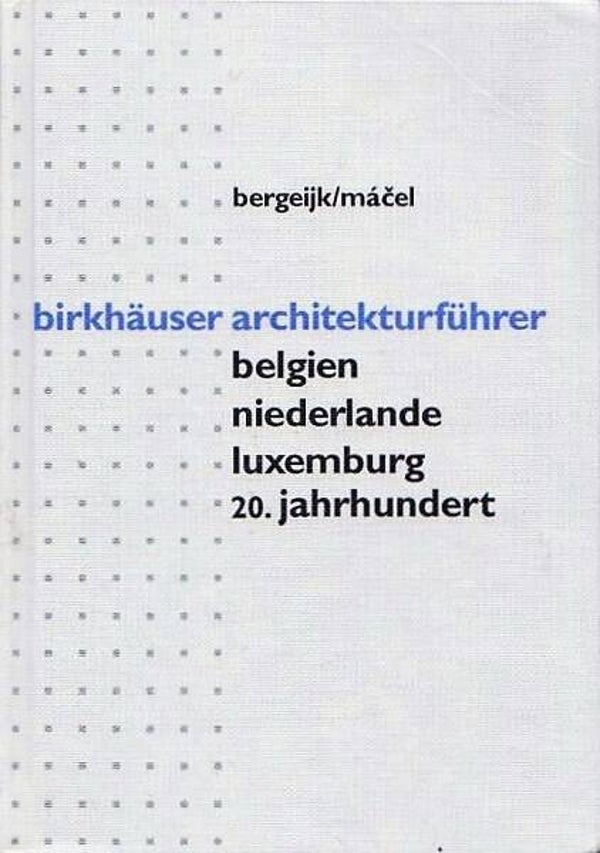 Bergeijk - Birkhäuser Architekturführer Belgien, Niederlande, Luxemburg, 20. Jahrhundert (Architectuur )