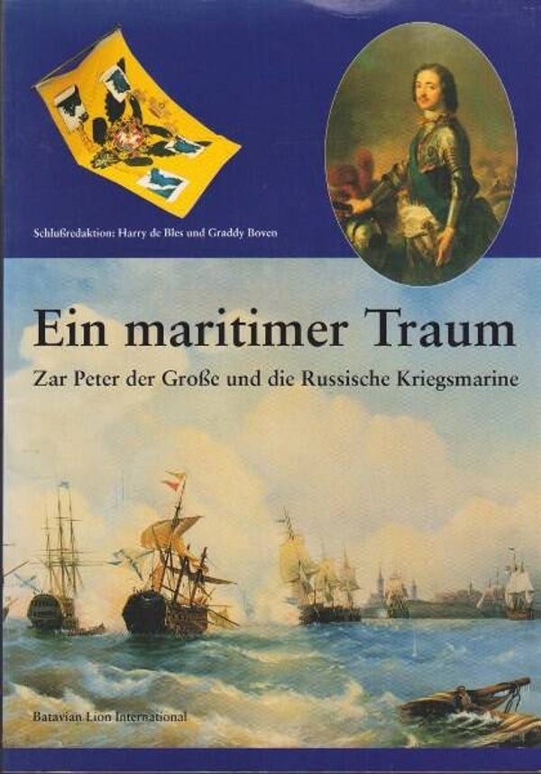 Bles - Ein maritimer Traum. Zar Peter der Große und die Russische Kriegsmarine