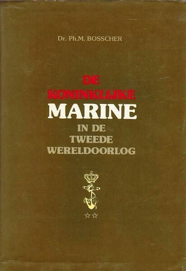Bosscher - De Koninklijke Marine in de Tweede Wereldoorlog. Deel 2