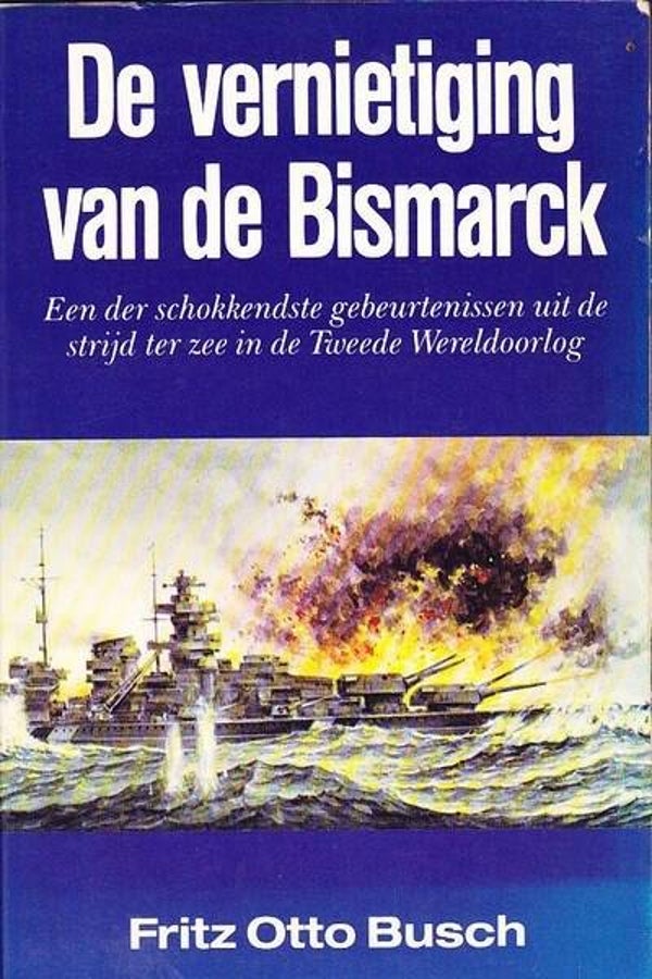 Busch - De vernietiging van de Bismarck