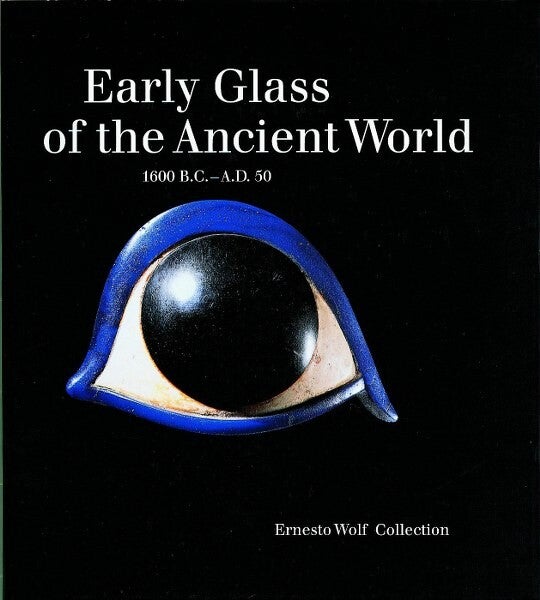 Stern - Early Glass of the Ancient World 1600 B.C.-A.D. 50