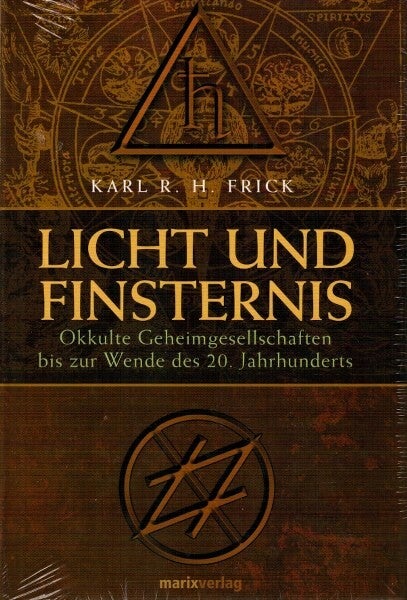Frick - Licht und Finsternis. Okkulte Geheimgesellschaften