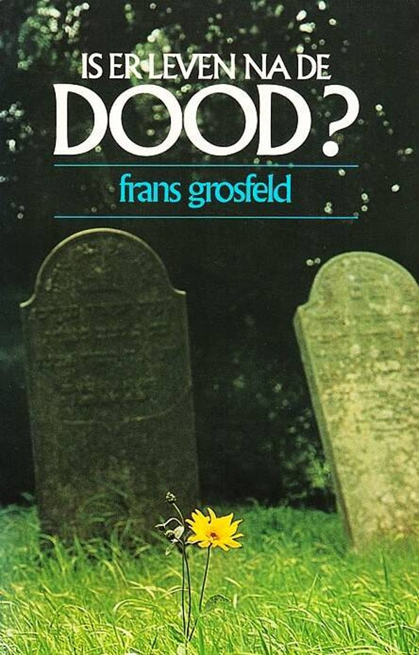Grosfeld - Is er leven na de dood?