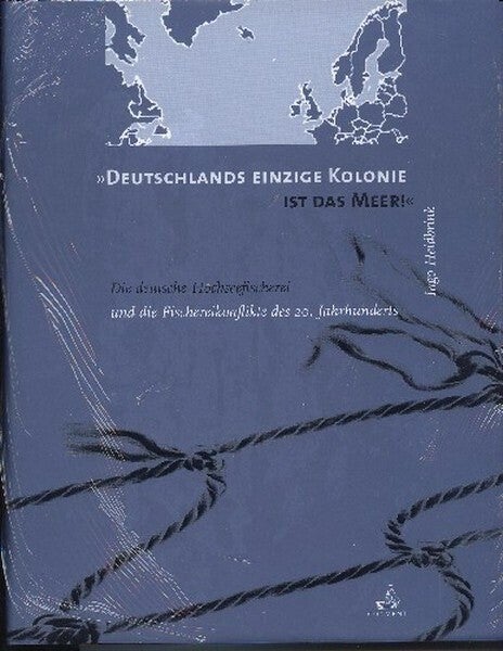 Heidbrink - Deutschlands einzige Kolonie ist das Meer.  Die deutsche Hochseefischerei