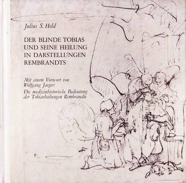 Held - Der Blinde Tobias und seine Heilung in darstellungen Rembrandts