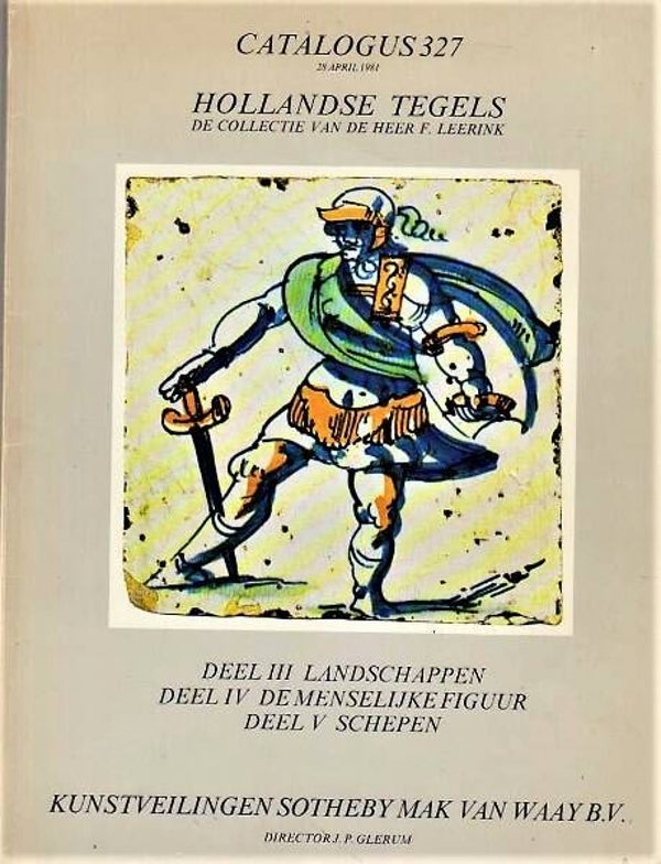 Hollandse tegels . De collectie van de heer F. Leerink