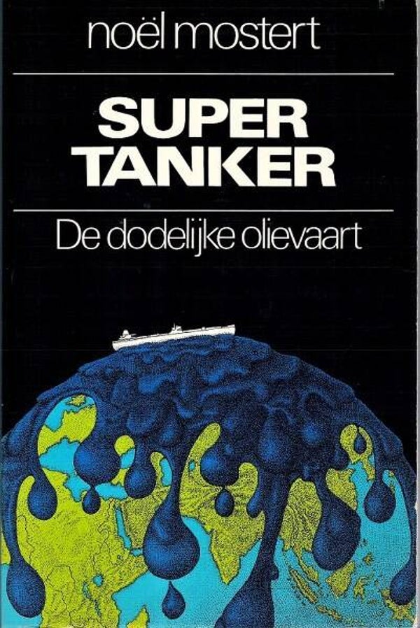 Mostert - Supertanker. De dodelijke olievaart