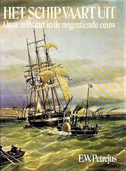 Petrejus - Het schip vaart uit. Onze zeilvaart in de 19de eeuw .