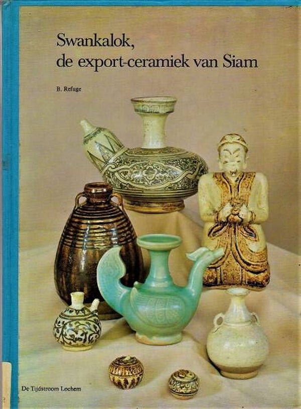 Refuge - Swankalok, de export-ceramiek van Siam