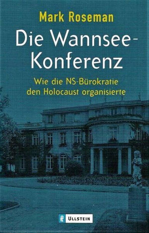 Roseman - Die Wannsee-Konferenz. Wie die NS-Bürokratie den Holocaust organisierte