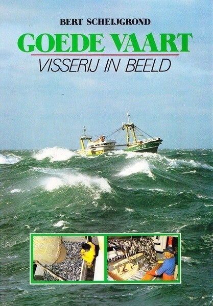 Scheijgrond - Goede Vaart. Visserij in beeld