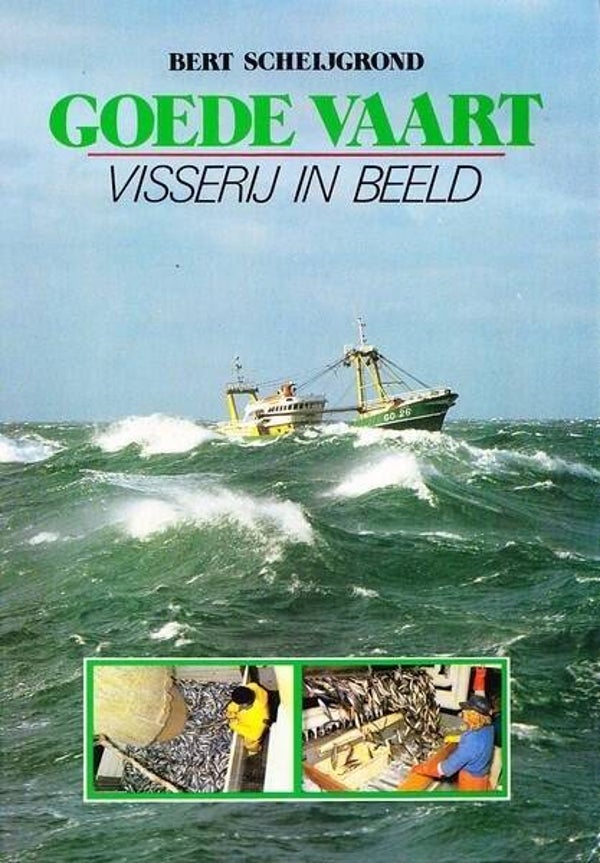 Scheijgrond - Goede Vaart. Visserij in beeld