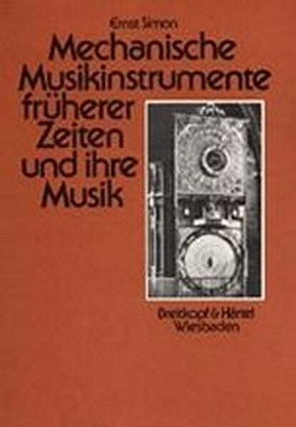 Simon - Mechanische Musikinstrumente früherer Zeiten und ihre Musik