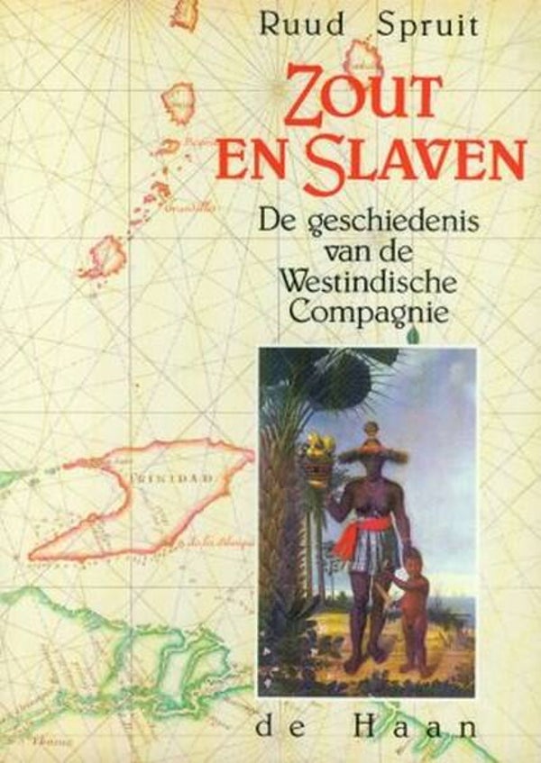 Spruit - Zout en Slaven. De geschiedenis van de Westindische Compagnie