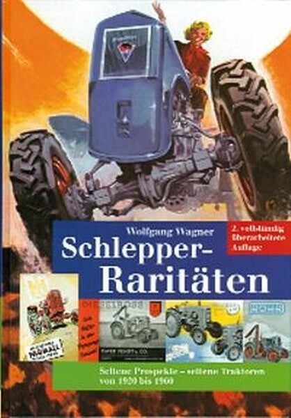 Wagner - Schlepper-Raritäten - seltene Traktoren von 1920 bis 1960