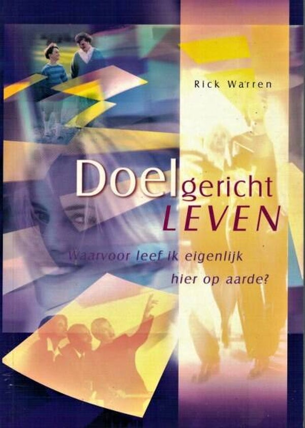 Warren - Doelgericht Leven. Waarvoor leef ik eigenlijk hier op aarde ?