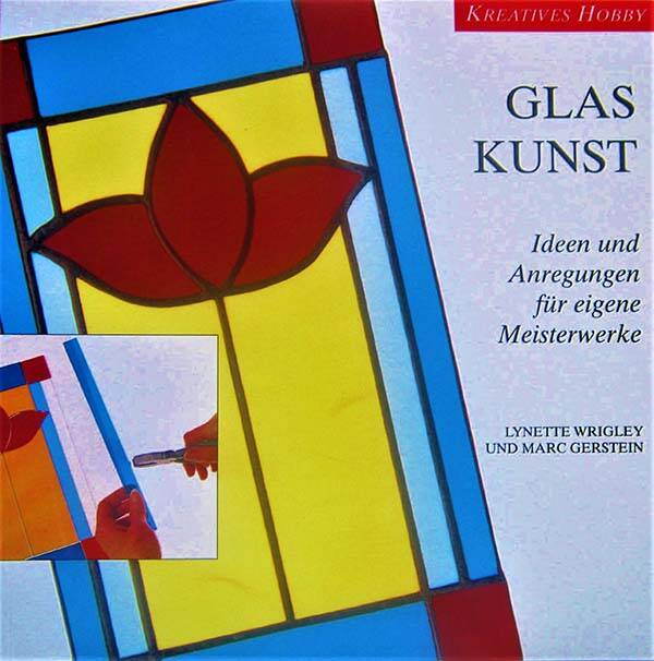 Wrigley - Glaskunst. Ideen und Anregungen für eigene Meisterwerk