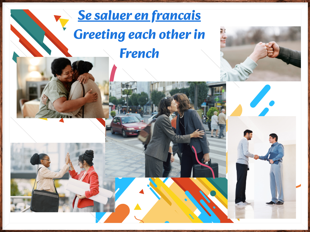 How to greet in like French Nattive