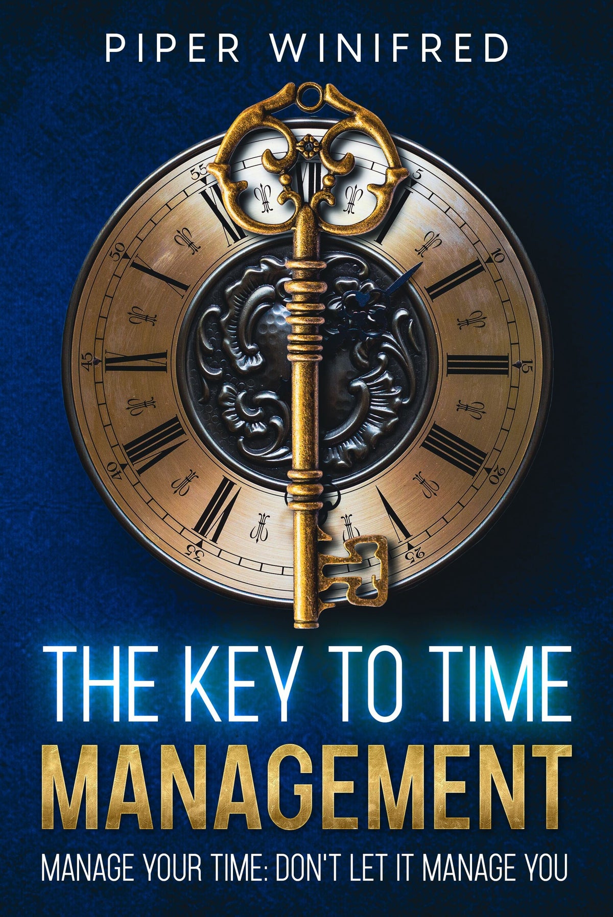 The Key to Time Management: Manage Time, Don't Let it Manage You ...