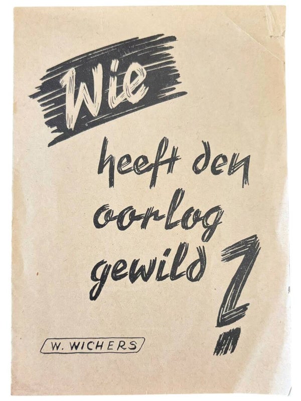 Originele WW2 Brochure 'Wie heeft den oorlog gewild?' Door W. Wichers