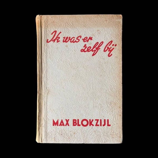 Origineel WW2 Boek 'Ik was er zelf bij' Max Blokzijl - Uitgeverij Nenasu Utrecht